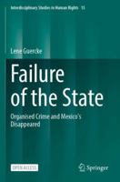 Failure of the State: Organised Crime and Mexico's Disappeared (Interdisciplinary Studies in Human Rights, 15) 3031837193 Book Cover