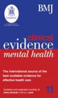 Clinical Evidence Mental Health, 3rd Edition: The International Source Of The Best Available Evidence For Effective Mental Health Care 1904671160 Book Cover