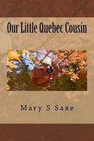 Our Little Quebec Cousin 1500392383 Book Cover