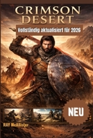 Crimson Desert Spielleitfaden 2026: Meistere alle Kampftechniken, entdecke alle verborgenen Geheimnisse und bahne dir mit einfachen Profi-Tipps deinen Weg durch die Welt von Pywel. (German Edition) B0GXBTSJY4 Book Cover