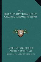 The Rise and Development of Organic Chemistry 116412787X Book Cover