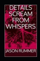 Details Scream from Whispers B084DGX1CR Book Cover