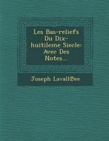 Les Bas-Reliefs Du Dix-Huitileme Siecle: Avec Des Notes... 1286962676 Book Cover