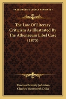 The Law Of Literary Criticism As Illustrated By The Athenaeum Libel Case 127489400X Book Cover