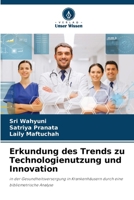 Erkundung des Trends zu Technologienutzung und Innovation: in der Gesundheitsversorgung in Krankenhäusern durch eine bibliometrische Analyse (German Edition) 6208802598 Book Cover