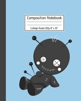 Composition Notebook College Ruled 120p 8" x 10": Scary Voodoo Doll with Pins Journal - Fun Gift for Good Luck Magic & Occult Book Spells for Girls Boys Teens Teachers & Students. Halloween Notes Edit 1691044512 Book Cover