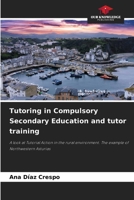 Tutoring in Compulsory Secondary Education and tutor training: A look at Tutorial Action in the rural environment. The example of Northwestern Asturias 6207569709 Book Cover