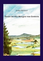 Heute ist das Morgen von Gestern 3754328573 Book Cover