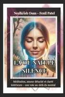 Là où naît le silence: Méditation, amour détaché et clarté intérieure – une voie au-delà du mental (French Edition) B0FJFR2RNC Book Cover
