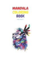 Mandala Coloring Book For Adult: The Art of Mandala Adult Coloring Book B088B9ZDBQ Book Cover