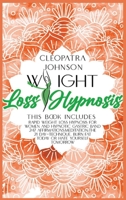 Weight Loss Hypnosis: This Book Includes: Rapid Weight Loss Hypnosis for Women and Hypnotic Gastric Band. 247 Affirmations; Meditation; The 21-Day Technique. Burn Fat Today or Hate Yourself Tomorrow! 1801694818 Book Cover