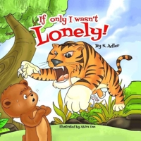 If Only I Wasn't Lonely!: Children Bedtime Story Picture Book 1505753511 Book Cover