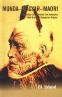 Munda Magyar Maori: An Indian Link Between the Antipodes New Track of Hungarian Origins 8121208920 Book Cover
