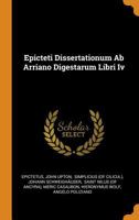 Epicteti Dissertationum AB Arriano Digestarum Libri IV 035337654X Book Cover