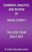 Summary, Analysis, and Review of Travis Stork's The Lose Your Belly Diet: Change Your Gut, Change Your Life 1635967287 Book Cover
