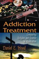 Addiction Treatment: Comparing Religion and Science in Application 1032924659 Book Cover