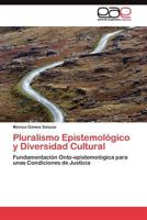 Pluralismo Epistemológico y Diversidad Cultural: Fundamentación Onto-epistemológica para unas Condiciones de Justicia 3845486686 Book Cover