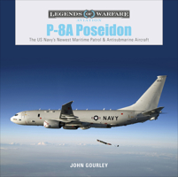P-8a Poseidon: The Us Navy's Newest Maritime Patrol & Antisubmarine Aircraft 0764359223 Book Cover