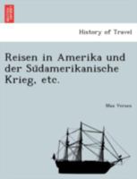 Reisen in Amerika und der Südamerikanische Krieg, etc. 1241777039 Book Cover