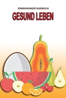 Ernährungstagebuch - Gesund leben: Abnehmtagebuch zum Ausfüllen | Für alle Ernährungsformen | Motivationssprüche | Habit-Tracker für Schlaf und Wasser | Tagebuch (German Edition) 165897428X Book Cover