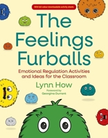 The Feelings Furballs: Emotional Regulation Activities and Ideas 1805017721 Book Cover