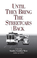 Until They Bring the Streetcars Back 0965624765 Book Cover