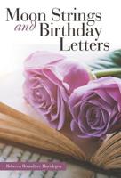 Moon Strings and Birthday Letters 1973658356 Book Cover
