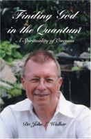 Finding God in the Quantum: A Spirituality of Oneness 0595399851 Book Cover