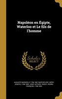 Napoleon En Egipte, Waterloo Et Le Fils de L'Homme 1374182273 Book Cover