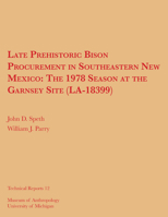 Late Prehistoric Bison Procurement in Southeastern New Mexico: The 1978 Season at the Garnsey Site (LA-18399) 0932206859 Book Cover
