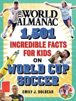 The World Almanac 1,501 Incredible Facts for Kids on World Cup Soccer 1510782230 Book Cover