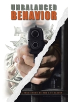 Unbalanced Behavior: True Story of the 1-10 Bandit B0CC9XLTLG Book Cover