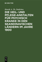 Die Heil- und Pflege-Anstalten f�r psychisch Kranke in den skandinavischen L�ndern im Jahre 1900 3111281795 Book Cover