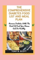 The Comprehensive Diabetes Food List And Meal Plan: Reverse Diabetes With The Kind Of Food You Choose And Be Healthy B0CMXXXH3R Book Cover