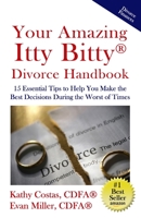 Your Amazing Itty Bitty® Divorce Handbook:: 15 Essential Tips to Help You Make the Best Decisions During the Worst of Times 195032625X Book Cover