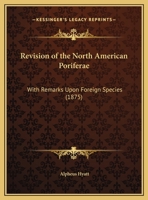 Revision Of The North American Poriferae: With Remarks Upon Foreign Species 1166939839 Book Cover