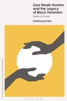 Zora Neale Hurston and the Legacy of Black Feminism : Desire As Power 1350405671 Book Cover