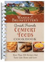Wanda E. Brunstetter's Amish Friends Comfort Foods Cookbook: More Than 200 Recipes That Taste Like Home and Love 1636099734 Book Cover