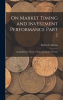 On Market Timing and Investment Performance Part I: An Equilibrium Theory of Value for Market Forecasts 1016230885 Book Cover