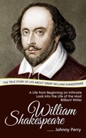 William Shakespeare: The True Story of Life about Great William Shakespeare 0993808816 Book Cover