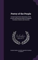 Poetry of the People Comprising Poems Illustrative of the History and National Spirit of England, Scotland, Ireland, and America 1377419649 Book Cover