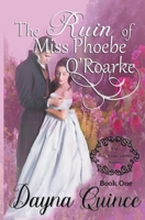 The Ruin of Miss Phoebe O'Roarke B0BVMCN77B Book Cover