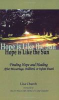 Hope is Like the Sun: Finding Hope and Healing After Miscarriage, Stillbirth, or Infant Death 0974869961 Book Cover
