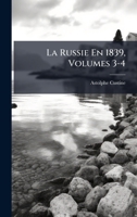 La Russie En 1839, Volumes 3-4 (French Edition) 102378923X Book Cover
