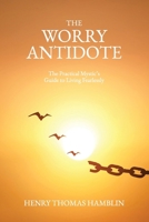 The Worry Antidote: The Practical Mystic's Guide to Living Fearlessly B0DT86RW5R Book Cover