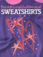 Patrick Lose's Whimsical Sweatshirts 0806931809 Book Cover