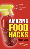 Amazing Food Hacks: 75 Incredibly Easy Tips, Tricks, and Recipes to Amp Up Flavor 077043441X Book Cover