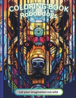 Robot dogs: Coloring book B0CPXPWV7N Book Cover