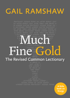 Much Fine Gold: The Revised Common Lectionary 1640654224 Book Cover