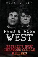Fred & Rose West: Britain's Most Infamous Killer Couples 1532802102 Book Cover